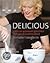 Delicious. Snelle en spannende gerechten met sensationeel resultaat
