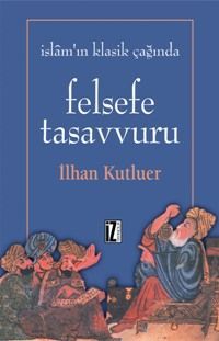 İslam'ın Klasik Çağında Felsefe Tasavvuru (Paperback)