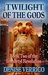 Twilight of the Gods (Immortyl Revolution, #2) Twilight of the Gods (Immortyl Revolution, #2)