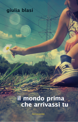 Il mondo prima che arrivassi tu (Paperback)