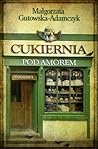 Cukiernia Pod Amorem. Zajezierscy by Małgorzata Gutowska-Adamczyk