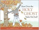 How Does The Holy Ghost Make Me Feel? (Hardcover)