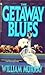 The Getaway Blues