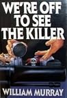 We're Off to See the Killer We're Off to See the Killer
