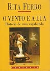 O Vento e a Lua: História de uma vagabunda O Vento e a Lua: História de uma vagabunda