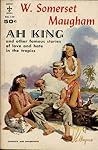 Ah King, and Other Famous Stories of Love and Hate in the Tropics