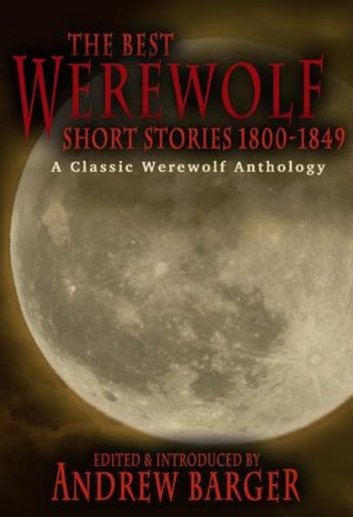 The Best Werewolf Short Stories 1800-1849: A Classic Werewolf Anthology (Paperback)