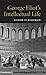 George Eliot's Intellectual Life by Avrom Fleishman