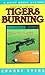 Tigers Burning by Crabbe Evers Tigers Burning by Crabbe Evers