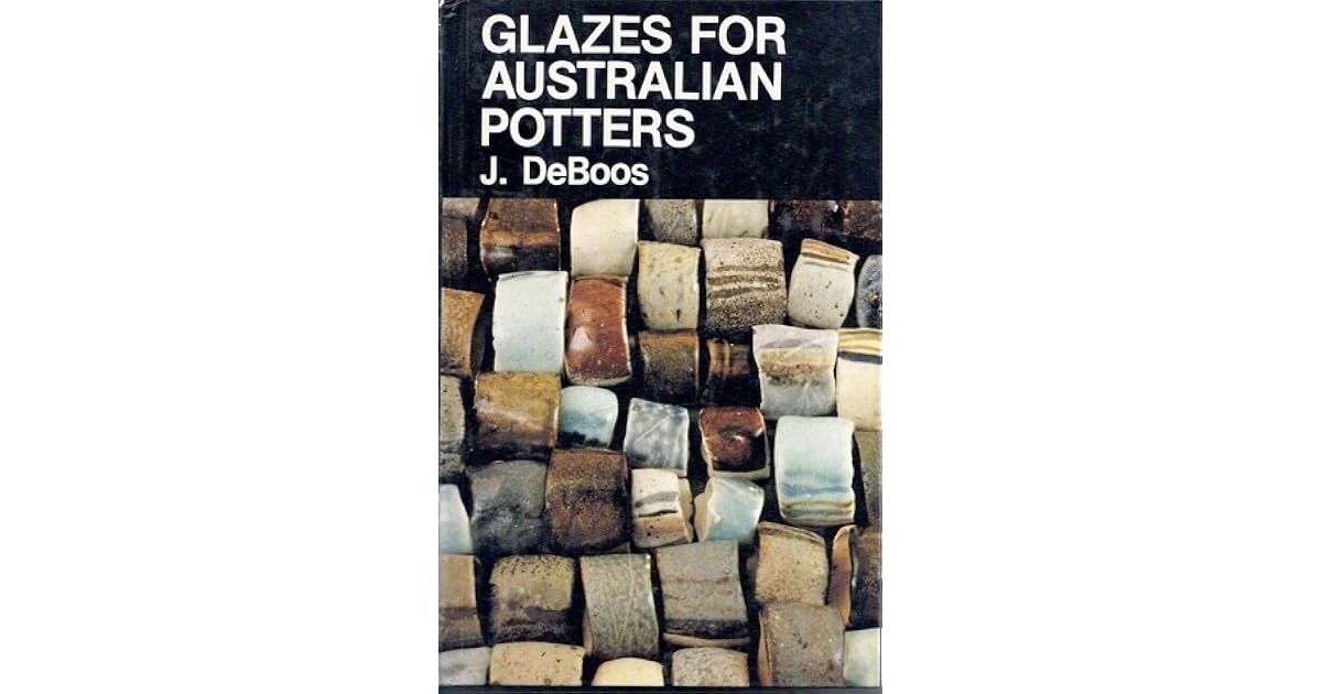 Glazes For Australian Potters by J. DeBOOS