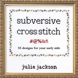 Subversive Cross Stitch: 33 Designs for Your Surly Side (Hardcover)