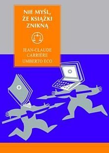 Nie myśl, że książki znikną