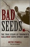 Bad Seeds: The True Story of Toronto's Galloway Boys Street Gang (Kindle Edition)