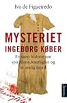 Mysteriet Ingeborg Køber En sann historie om spiritisme, kjærlighet og et mulig mord