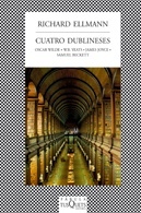 Cuatro dublineses. Oscar Wilde, W B Yeats, James Joyce, Samuel Beckett
