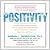 Positivity: Groundbreaking Research Reveals How to Embrace the Hidden Strength of Positive Emotions, Overcome Negativity, and Thrive (Audiobook)