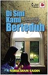 Di Sini Kami Berteduh by Nurulsham Saidin