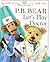 Let's Play Doctor (PB Bear & Friends)
