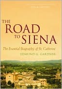 The Road to Siena: The Essential Biography of St. Catherine (Kindle Edition)