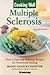 Cooking Well: Multiple Sclerosis: Over 75 Easy and Delicious Recipes for Nutritional Healing