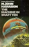 The Machine in Shaft Ten and Other Stories by M. John Harrison