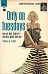 Only on Tuesdays by Thomas B. Dewey