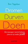 Dromen, Durven, Doen: Het managen van de lastigste persoon op aarde: jezelf