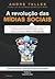 A Revolução das Mídias Sociais