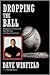 Dropping the Ball: Baseball's Troubles and How We Can and Must Solve Them