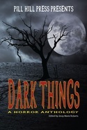 Dark Things: A Horror Anthology (Dark Things: A Horror Anthology, #1)