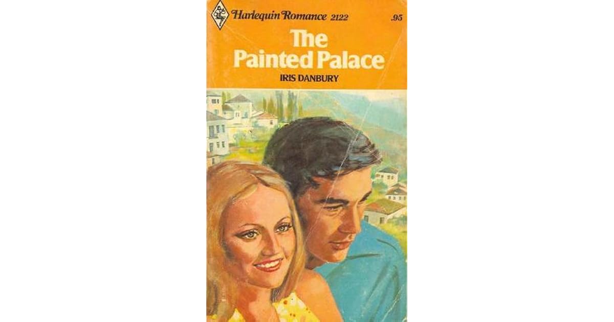 The Painted Palace (Harlequin Romance, 2122) by Iris Danbury