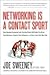 Networking Is a Contact Sport by Joe Sweeney Networking Is a Contact Sport by Joe Sweeney