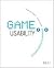 Game Usability: Advancing the Player Experience