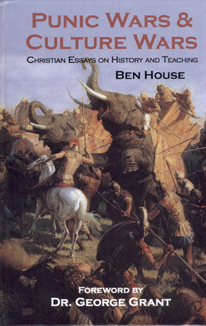 Punic Wars & Culture Wars: Christian Essays on History and Teaching