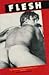 Flesh: True Homosexual Expe...