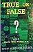 True or False?