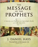 The Message of the Prophets: A Survey of the Prophetic and Apocalyptic Books of the Old Testament (Hardcover)