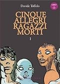 Cinque allegri ragazzi morti, vol.1