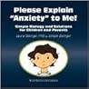 Please Explain Anxiety to Me! by Laurie Zelinger
