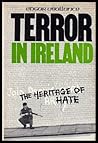 Terror In Ireland: The Heritage of Hate
