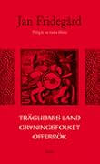 Trägudars land ; Gryningsfolket ; Offerrök