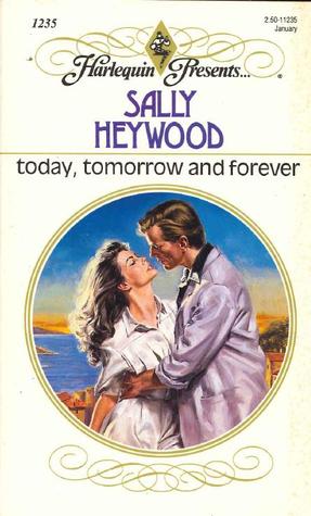 Today, Tomorrow and Forever (Harlequin Presents, #1235)