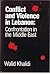 Conflict and Violence in Lebanon: Confrontation in the Middle East (Harvard Studies in International Affairs, Number 38)