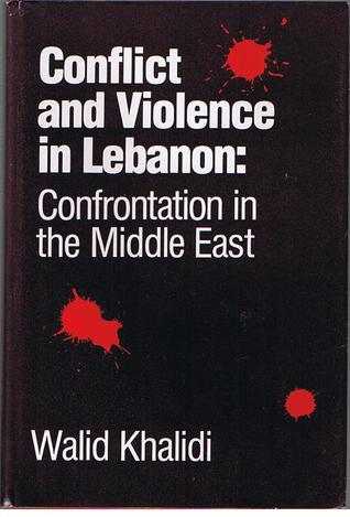 Conflict and Violence in Lebanon: Confrontation in the Middle East (Harvard Studies in International Affairs, Number 38)