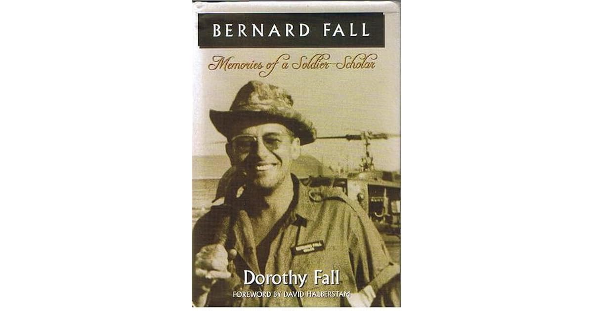 Bernard Fall Memories of a SoldierScholar by Dorothy Fall