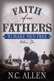 Faith of Our Fathers: To Make Men Free (Volume Two)