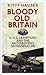 Bloody Old Britain by Kitty Hauser