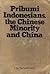 Pribumi Indonesians, the Chinese Minority and China by Leo Suryadinata