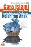 Cara Islami yang Dilakukan Orangtua pada Minggu Pertama Kelahiran Anak (Paperback)