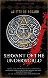 Servant of the Underworld by Aliette de Bodard Servant of the Underworld by Aliette de Bodard